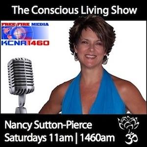 Nancy Sutton Pierce the Host of The Conscious Living Show since 2009