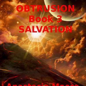 The final chapter in the Obtrusion trilogy Who is worthy of salvation? Will the attempt at salvation be thwarted by greedy and selfserving government idealists? Is this really the end or a new beginning?