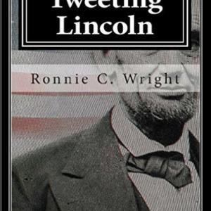 Ronnie C Wright authors the book and produces the upcoming film Tweeting Lincoln