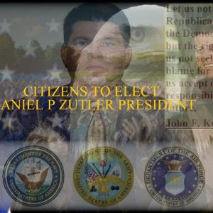 Daniel P Zutler Citizens to elect Daniel P Zutler for President