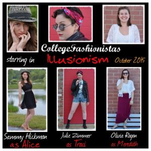 Illusionism stars Sammy Hickman as Alice, Julie Zimmer as Traci & Olivia Ragan as Meredith are all in the CollegeFashionista Blog