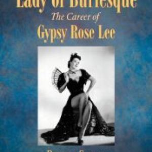 Lady of Burlesque The Career of Gypsy Rose Lee by Robert Strom is available at httpwwwmcfarlandbookscombook2php?id9780786438266