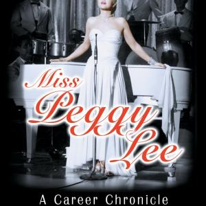 Miss Peggy Lee: A Career Chronicle by Robert Strom is available at: http://www.mcfarlandbooks.com/book-2.php?id=978-0-7864-9568-9
