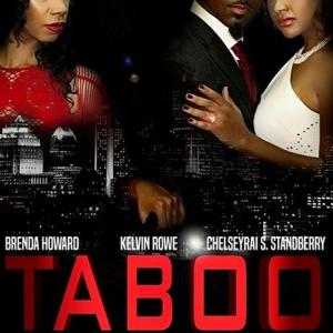 Taboo: The Unthinkable Act 2016 Written by: Bobby Peoples Directed by: Renee Warren-Peoples Produced by: Michelle Ve